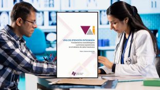 Vías de Atención Integrada fundamentos, experiencias y desafíos en el sistema de salud mexicano
